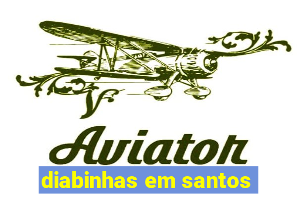 diabinhas em santos