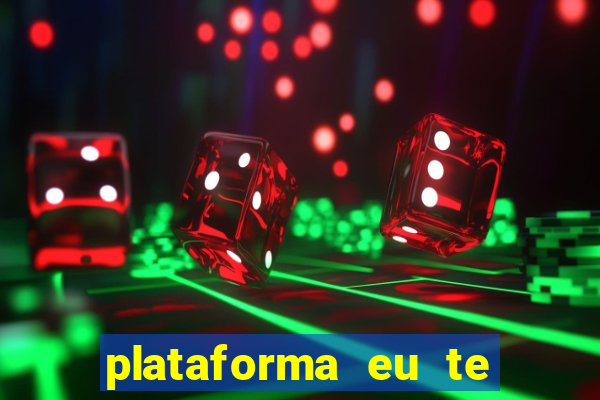 plataforma eu te amo pg