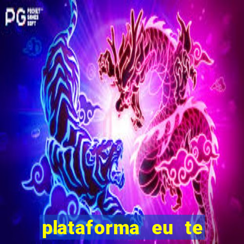 plataforma eu te amo pg