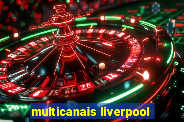 multicanais liverpool