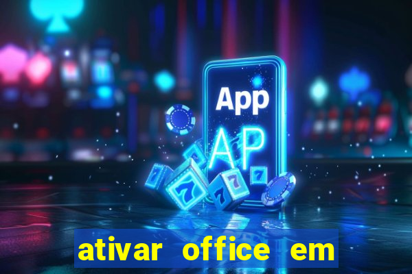 ativar office em 30 segundos