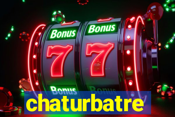 chaturbatre