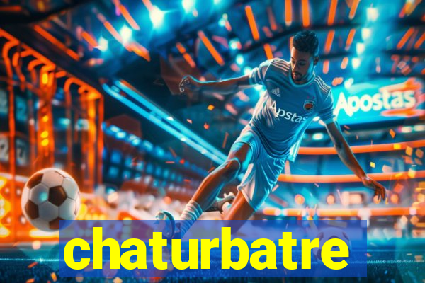 chaturbatre