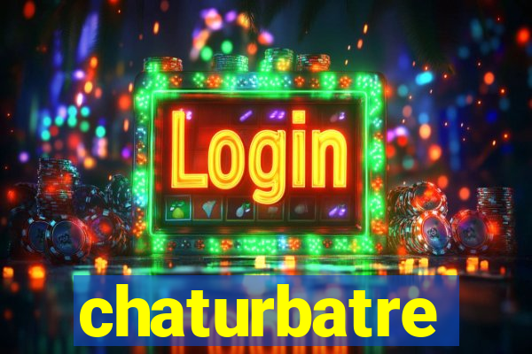 chaturbatre