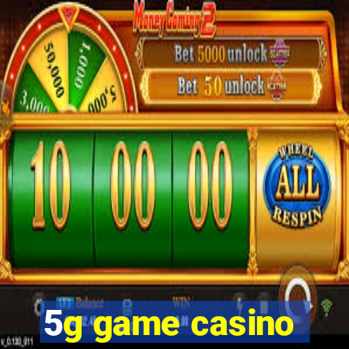 5g game casino