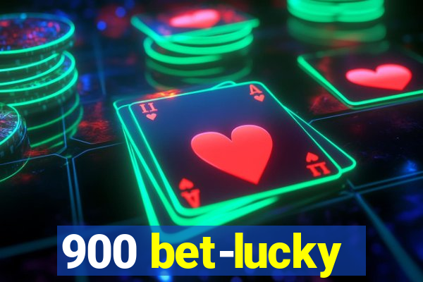 900 bet-lucky