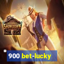 900 bet-lucky