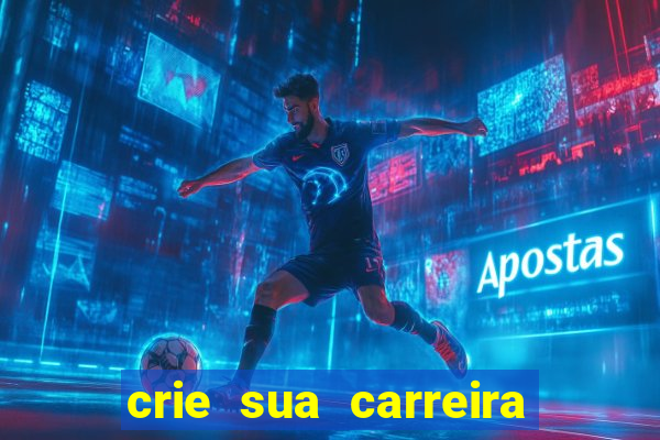 crie sua carreira no futebol