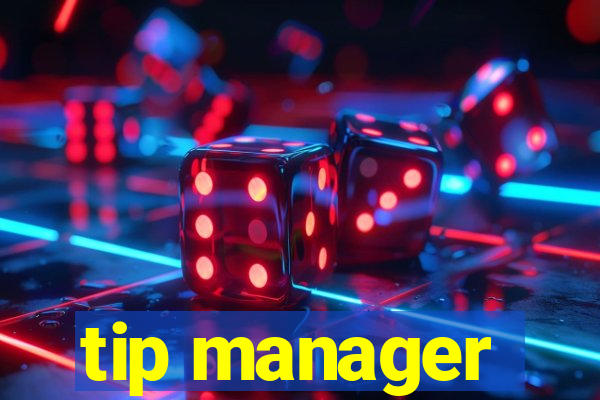 tip manager