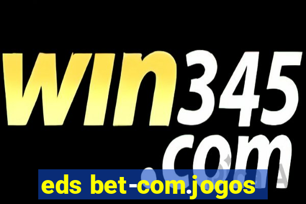 eds bet-com.jogos