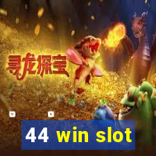 44 win slot