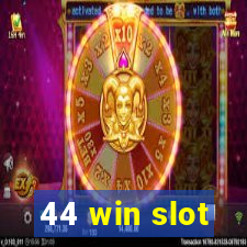 44 win slot