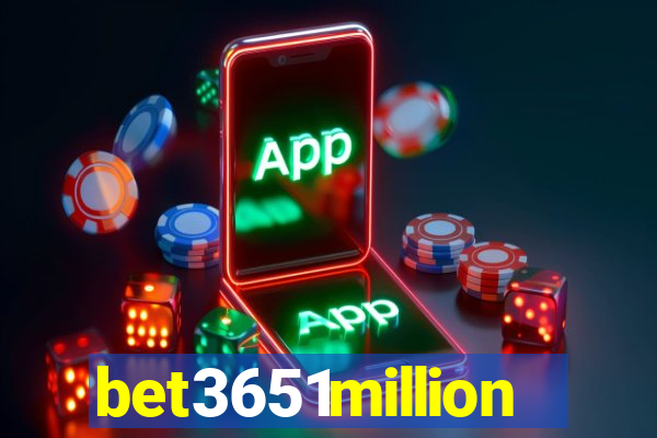 bet3651million