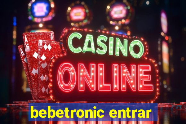 bebetronic entrar