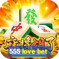 555 love bet