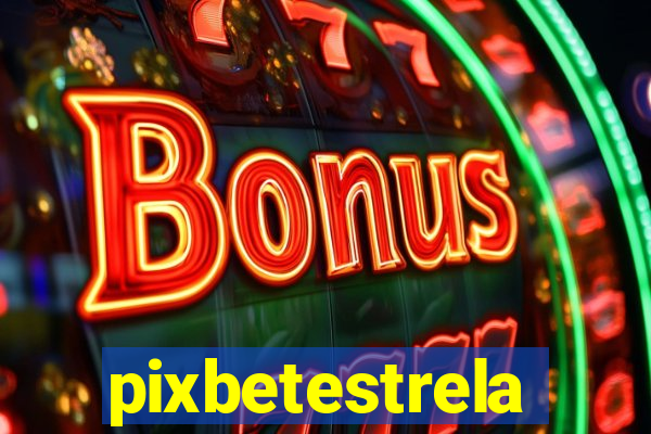 pixbetestrela