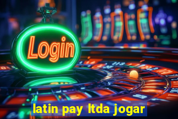 latin pay ltda jogar