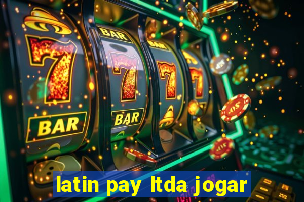 latin pay ltda jogar