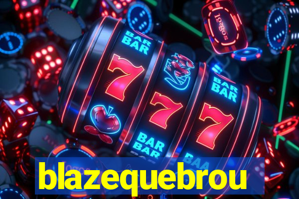 blazequebrou