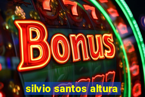 silvio santos altura