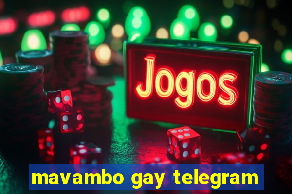 mavambo gay telegram