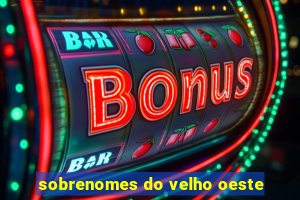 sobrenomes do velho oeste