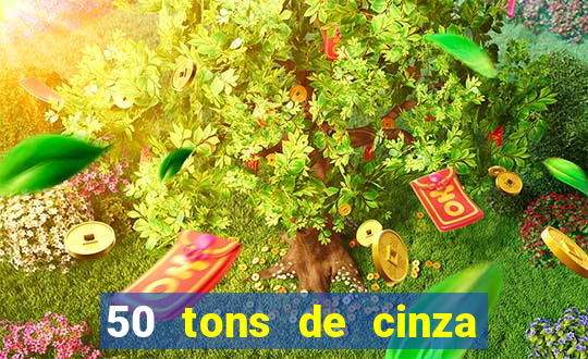 50 tons de cinza completo dublado