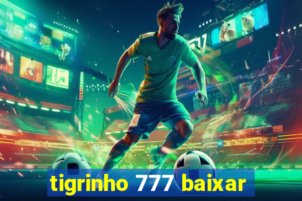 tigrinho 777 baixar