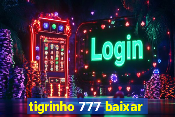 tigrinho 777 baixar