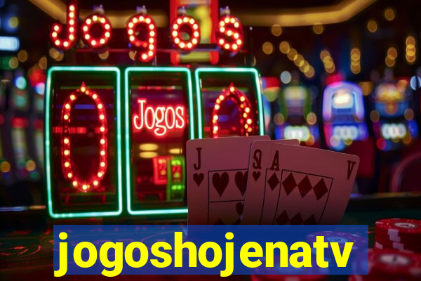 jogoshojenatv