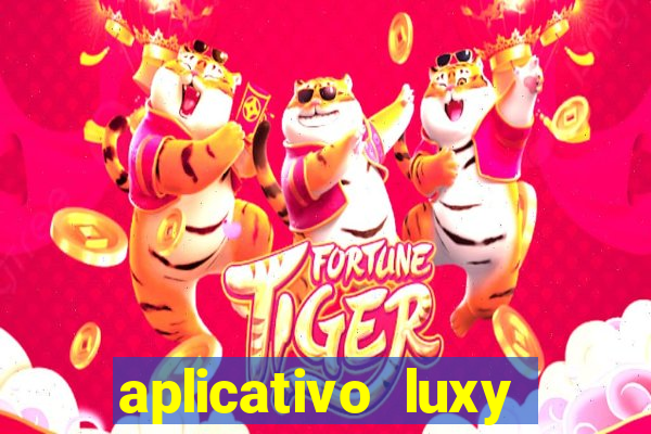 aplicativo luxy como funciona