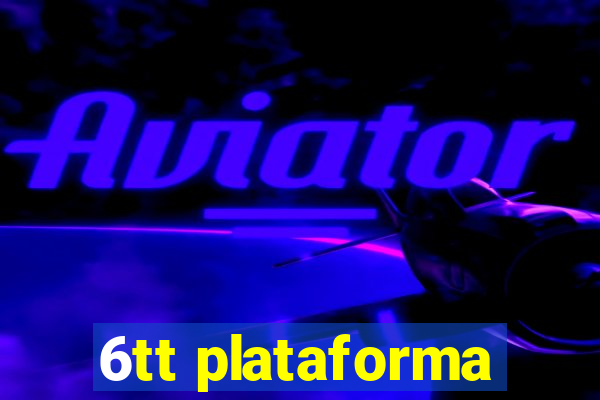 6tt plataforma