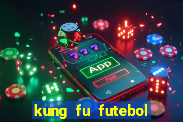 kung fu futebol clube download