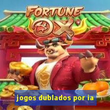 jogos dublados por ia