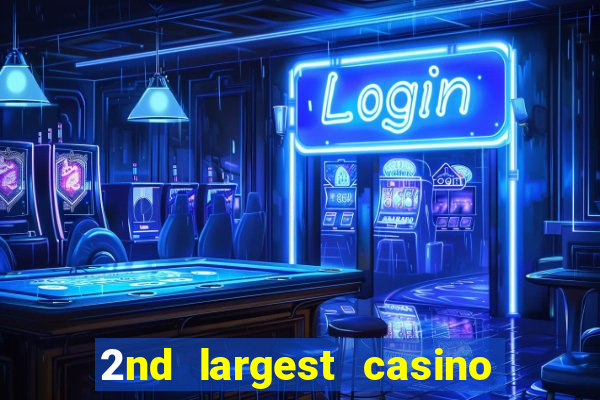 2nd largest casino in the world