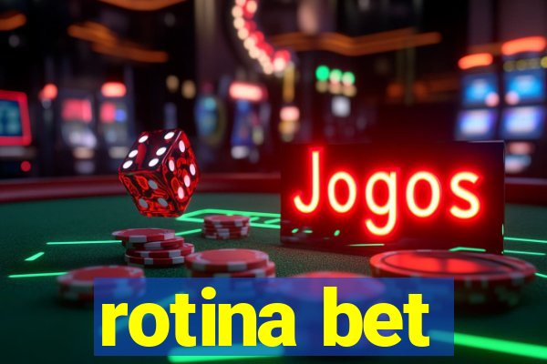 rotina bet