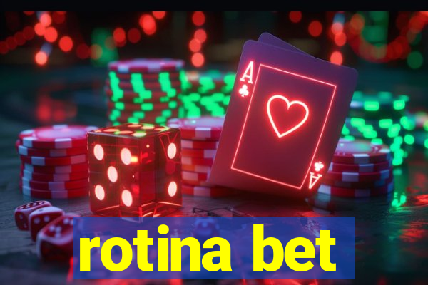 rotina bet