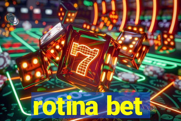 rotina bet