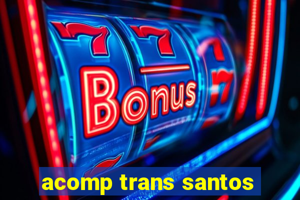 acomp trans santos