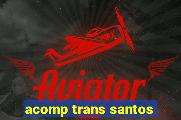 acomp trans santos