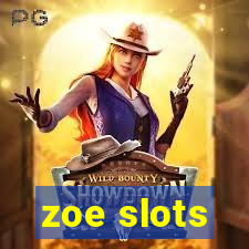 zoe slots