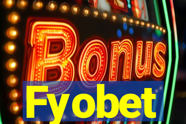 Fyobet