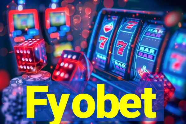 Fyobet