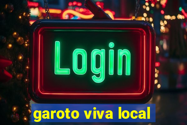 garoto viva local