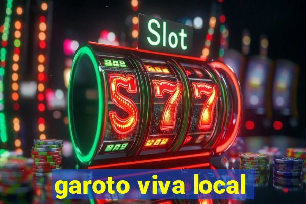 garoto viva local