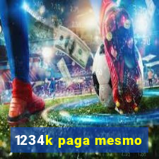 1234k paga mesmo