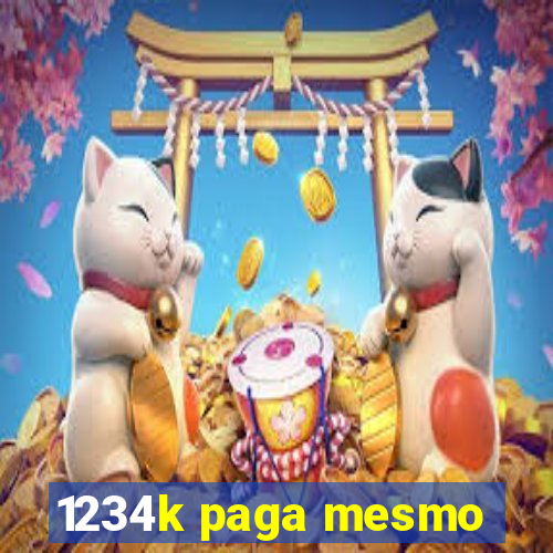 1234k paga mesmo