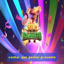 sonhar que ganhei presente