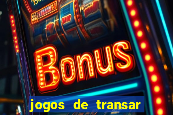 jogos de transar de verdade