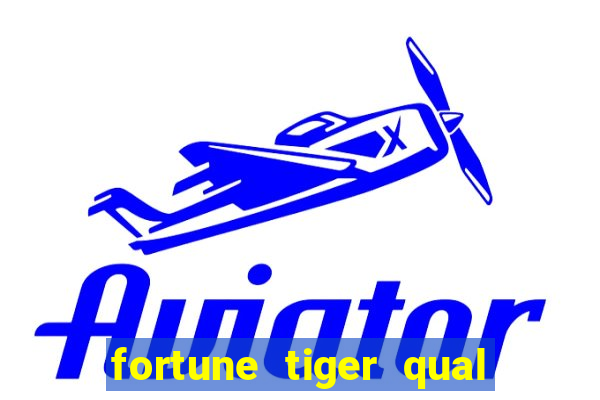 fortune tiger qual a melhor plataforma